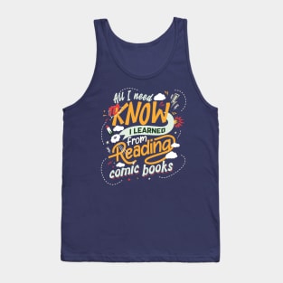 All I Need to know I learned from reading Comic Books Tank Top